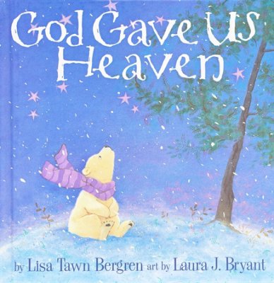 God Gave Us Heaven by Lisa Tawn Bergren