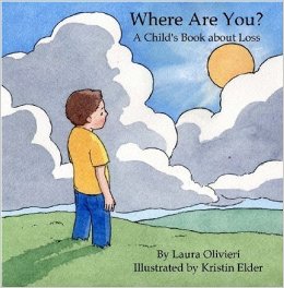 Where Are You? A Child's Book about Loss by Laura Olivieri