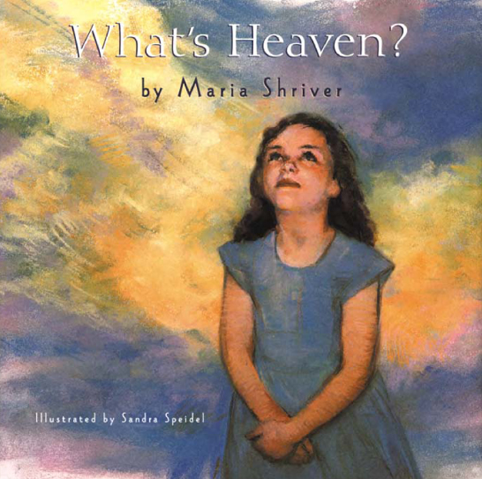 What's Heaven? by Maria Shriver